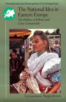 The National Idea in Eastern Europe: The Politics of Ethnic & Civic Community (Major Problems in American History Series)