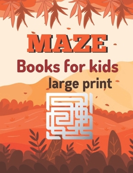 Paperback maze books for kids large print: A Book Type for kids Awesome and a cute maze brain games niche activity [Large Print] Book