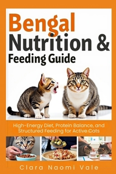 Bengal Nutrition & Feeding Guide: High-Energy Diet, Protein Balance, and Structured Feeding for Active Cats