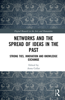 Hardcover Networks and the Spread of Ideas in the Past: Strong Ties, Innovation and Knowledge Exchange Book