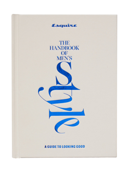 Hardcover Esquire the Handbook of Men's Style: A Guide to Looking Good Book
