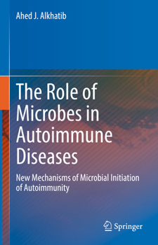 The Role of Microbes in Autoimmune Diseases: New Mechanisms of Microbial Initiation of Autoimmunity