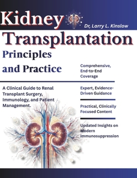 Kidney Transplantation: Principles and Practice: A Clinical Guide to Renal Transplant Surgery, Immunology, and Patient Management.