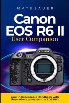Paperback Canon EOS R6 II User Companion: Canon EOS R6 II User Companion Book