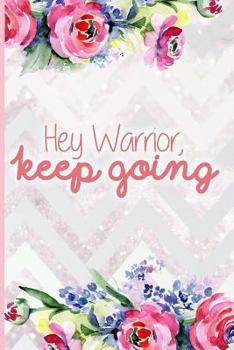 Paperback Hey Warrior, Keep Going: Blank Lined Notebook Journal Diary Composition Notepad 120 Pages 6x9 Paperback Mother Grandmother Flowers Book