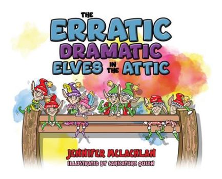 Hardcover The Erratic Dramatic Elves in the Attic Book