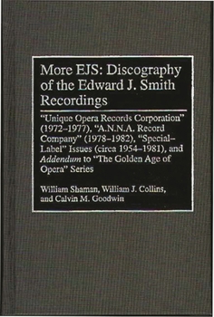 Hardcover More Ejs: Discography of the Edward J. Smith Recordings: Unique Opera Records Corporation (1972-1977), A.N.N.A. Record Company ( Book