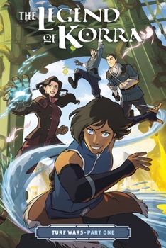 The Legend of Korra: Turf Wars Part One - Book #1 of the Legend of Korra comics: Turf Wars