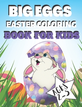 Paperback Big Eggs Easter Coloring Book for Kids Ages 1-4: Cute Simple Easter Eggs Coloring Pages for Preschool & Toddlers. Easy & Fun - Best Gift for Drawings Book