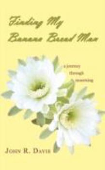 Paperback Finding My Banana Bread Man: A Journey through Mourning Book