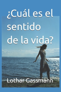¿Cuál es el sentido de la vida? (Spanish Edition)