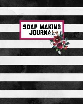 Paperback Soap Making Journal: Write & Record Your Recipes Notebook Book
