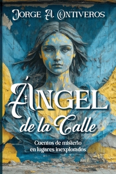 Paperback Ángel de la calle, cuentos de misterio en lugares inexplorados [Spanish] Book