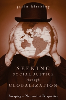 Hardcover Seeking Social Justice Through Globalization: Escaping a Nationalist Perspective Book