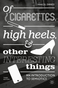 Of Cigarettes, High Heels, and Other Interesting Things: An Introduction to Semiotics (Semaphores and Signs)
