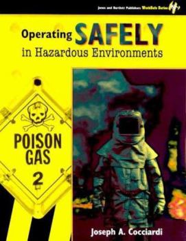 Paperback Operating Safely in Hazardous Environments (Jones and Bartlett Publishers Worksafe Series) Book