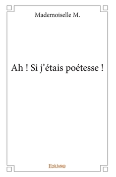 Paperback Ah ! Si j'étais poétesse ! [French] Book