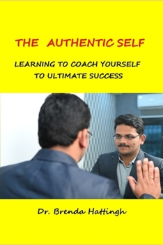 Paperback The Authentic Self. Learning to coach your self to ultimate success Book