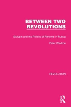Paperback Between Two Revolutions: Stolypin and the Politics of Renewal in Russia Book
