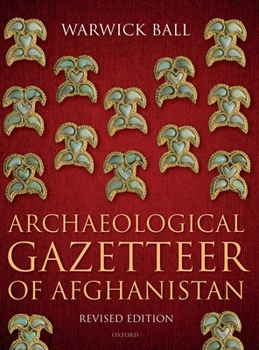 Hardcover Archaeological Gazetteer of Afghanistan: Revised Edition Book