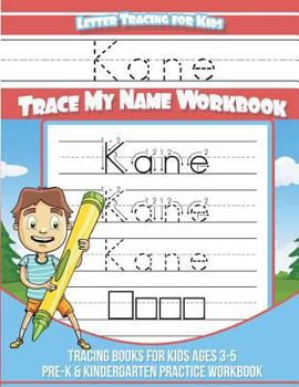 Kane Letter Tracing for Kids Trace my Name Workbook: Tracing Books for Kids ages 3 - 5 Pre-K & Kindergarten Practice Workbook