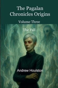 The Pagalan Chronicles Origins Volume 3 - The Fall