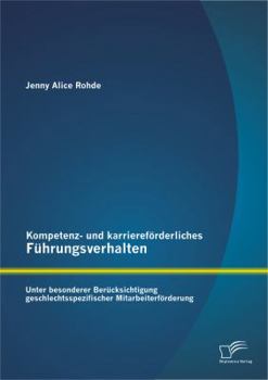 Paperback Kompetenz- und karriereförderliches Führungsverhalten: Unter besonderer Berücksichtigung geschlechtsspezifischer Mitarbeiterförderung [German] Book