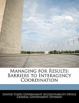 Paperback Managing for Results: Barriers to Interagency Coordination Book