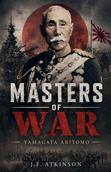 Masters of War: Yamagata Aritomo