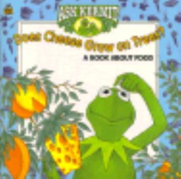 Paperback Does Cheese Grow on Trees?: A Book About Food (Ask Kermit) Book