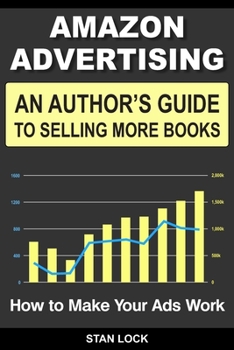 Paperback Amazon Advertising: An Author's Guide to Selling More Books - How to Make Your Ads Work Book