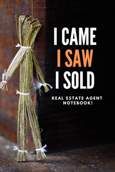I Came I Saw I Sold - Real Estate Agent Notebook!: Lined Notebook, Realtor Journal - Funny Closing Gifts For Real Estate Agents Realtors Brokers & Cow