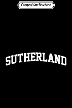 Composition Notebook: Sutherland Vintage Sports Team College Arch  Journal/Notebook Blank Lined Ruled 6x9 100 Pages