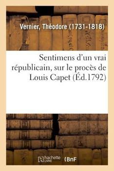 Paperback Sentimens d'Un Vrai Républicain, Sur Le Procès de Louis Capet [French] Book