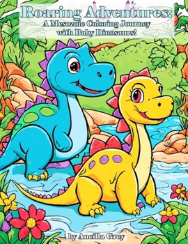 Paperback Roaring Adventures: A Mesozoic Coloring Journey with Baby Dinosaurs! Book