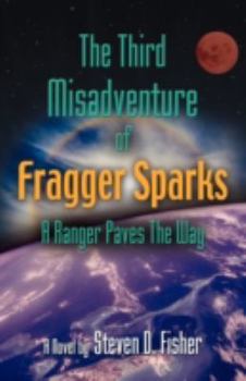 Paperback The Third Misadventure of Fragger Sparks: A Ranger Paves the Way Book