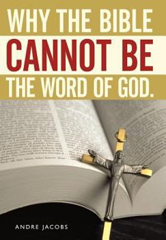 Hardcover Why the Bible Cannot Be the Word of God. Book