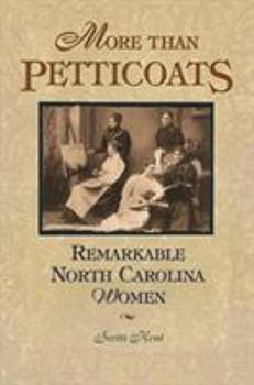 Paperback More Than Petticoats: Remarkable North Carolina Women Book