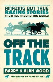 Paperback Off the Track: Amazing But True Racing Stories from All Around the World Book