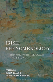 Paperback Irish Phenomenology: Thinking with Heidegger and Beyond Book