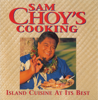 Sam Choy's Cooking: Island Cuisine at Its Best