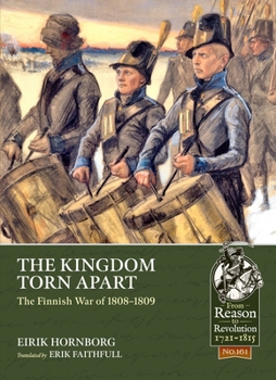 The Kingdom Torn Apart: The Finnish War of 1808-09 - Book  of the From Reason to Revolution:  Warfare 1721-1815