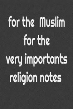 Paperback For the Muslim for the Very Importants Religion Notes: Note Very Important for Religion Book