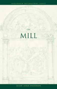 On Mill - Book  of the Wadsworth Philosophers Series
