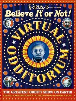 Hardcover Ripley's Believe It or Not! Virtual Odditorium: The Greatest Oddity Show on Earth! Book
