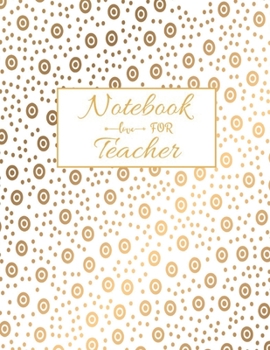 Notebook For Teacher: Journal Planner / Great for Teacher Appreciation Gifts / Thank You Teacher / Preschool / Teacher Of The Year