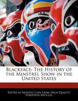 Blackface : The History of the Minstrel Show in the United States