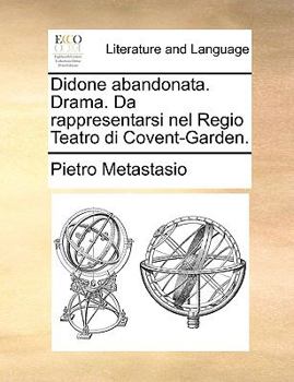 Paperback Didone Abandonata. Drama. Da Rappresentarsi Nel Regio Teatro Di Covent-Garden. Book
