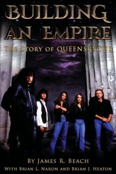 Paperback Building An Empire: The Story of Queensryche Book