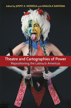 Paperback Theatre and Cartographies of Power: Repositioning the Latina/O Americas Book